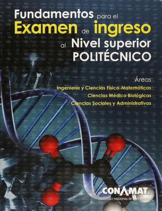 Fundamentos de Examen de Ingreso a Nivel Superior POLITÉCNICO - Guía Ceneval Resuelta 2021 Acredita al 100%